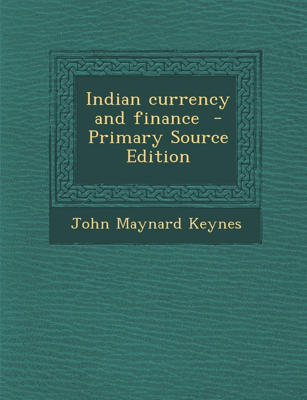 Indian Currency and Finance - Primary Source Edition