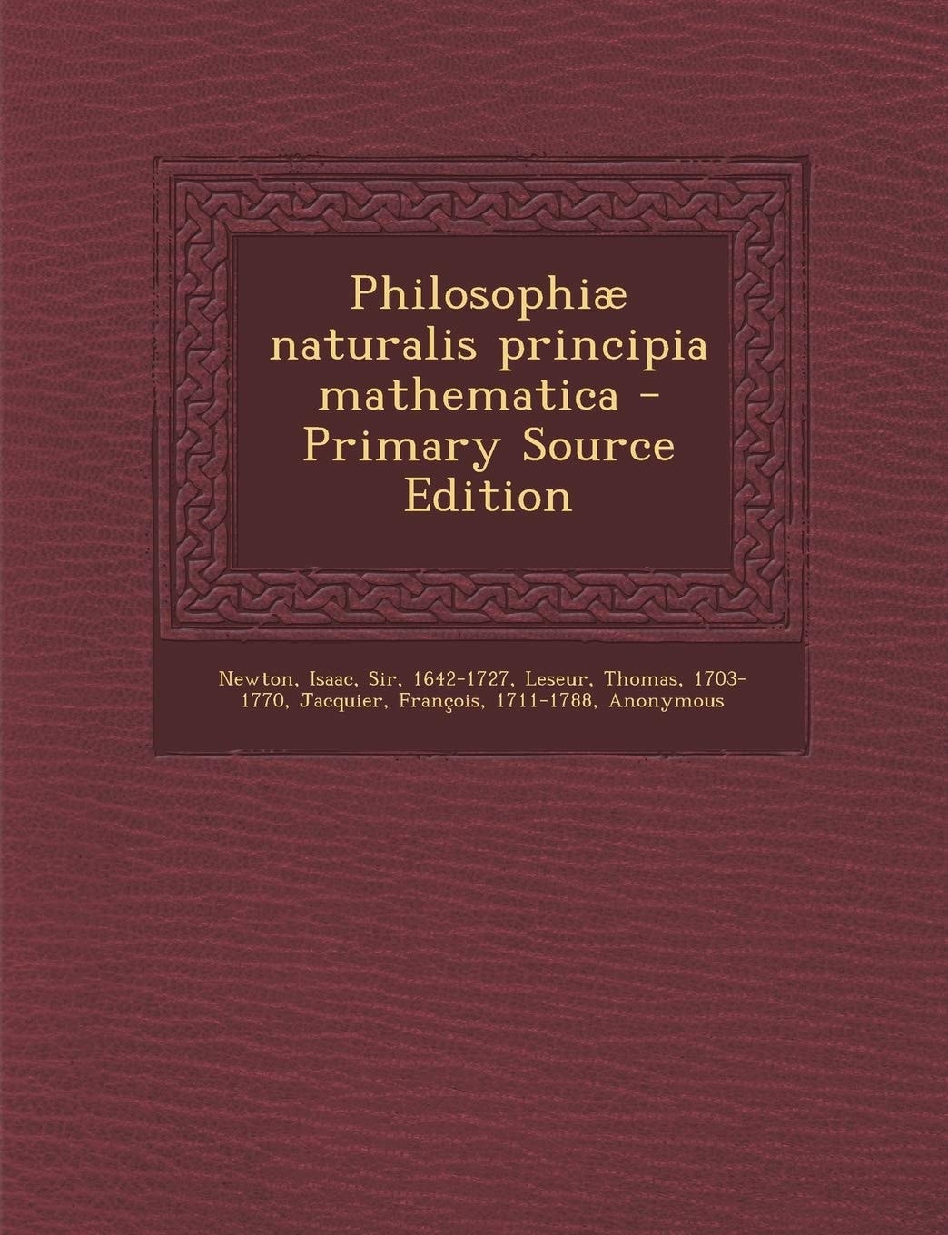 Philosophiæ Naturalis Principia Mathematica - Primary Source Edition
