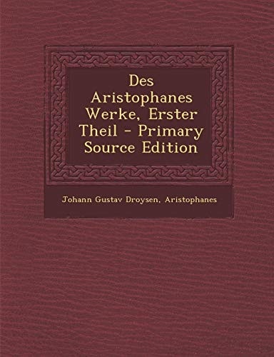 Des Aristophanes Werke, Erster Theil - Primary Source Edition