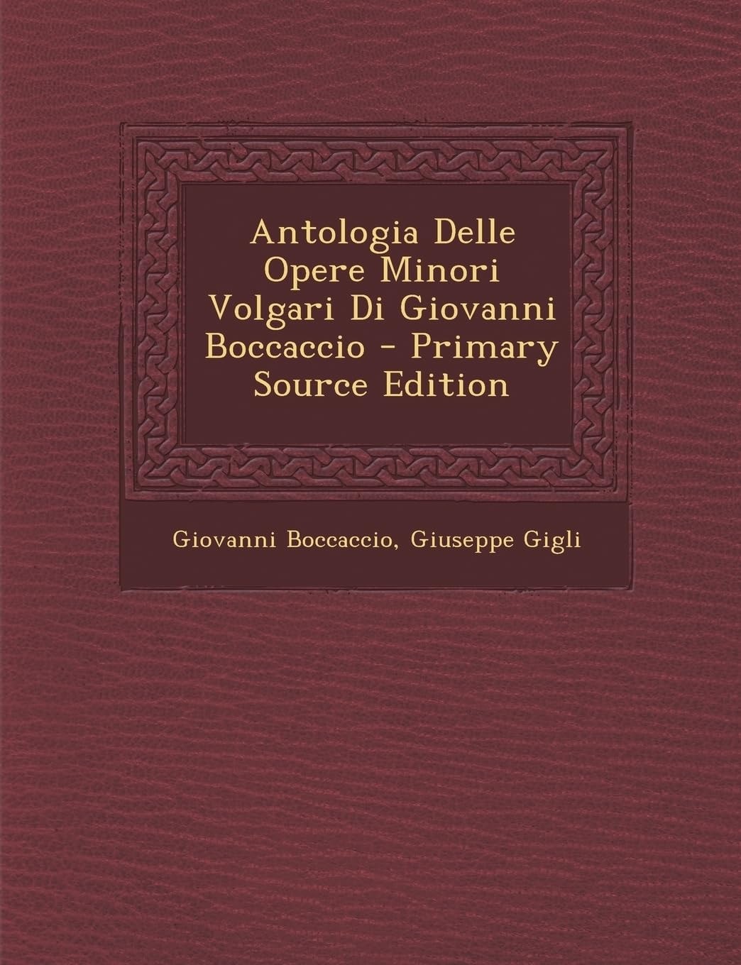 Antologia Delle Opere Minori Volgari Di Giovanni Boccaccio - Primary Source Edition