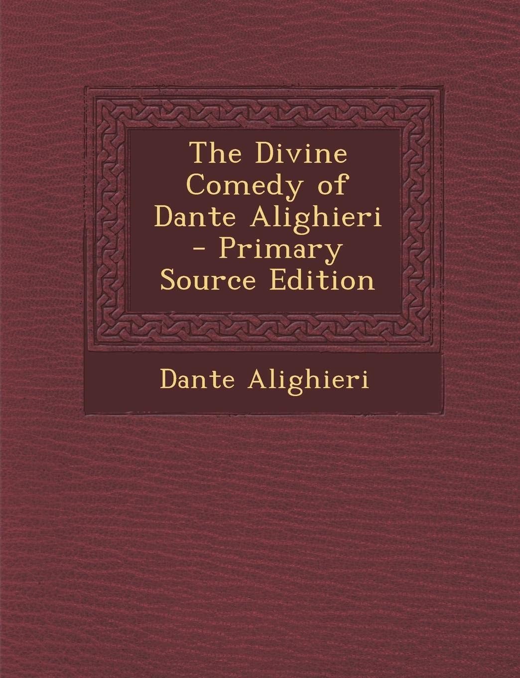 The Divine Comedy of Dante Alighieri - Primary Source Edition