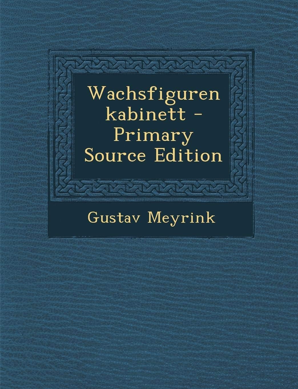 Wachsfigurenkabinett - Primary Source Edition