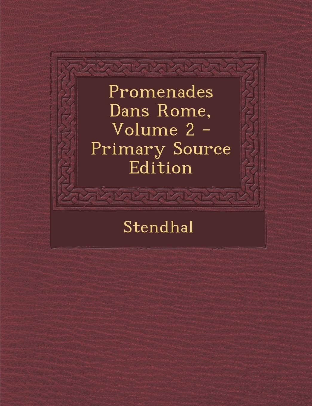 Promenades Dans Rome, Volume 2 - Primary Source Edition
