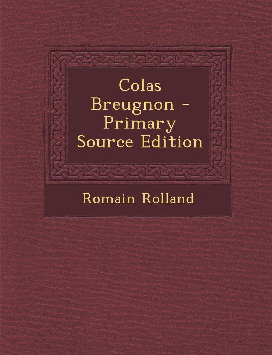 Colas Breugnon - Primary Source Edition