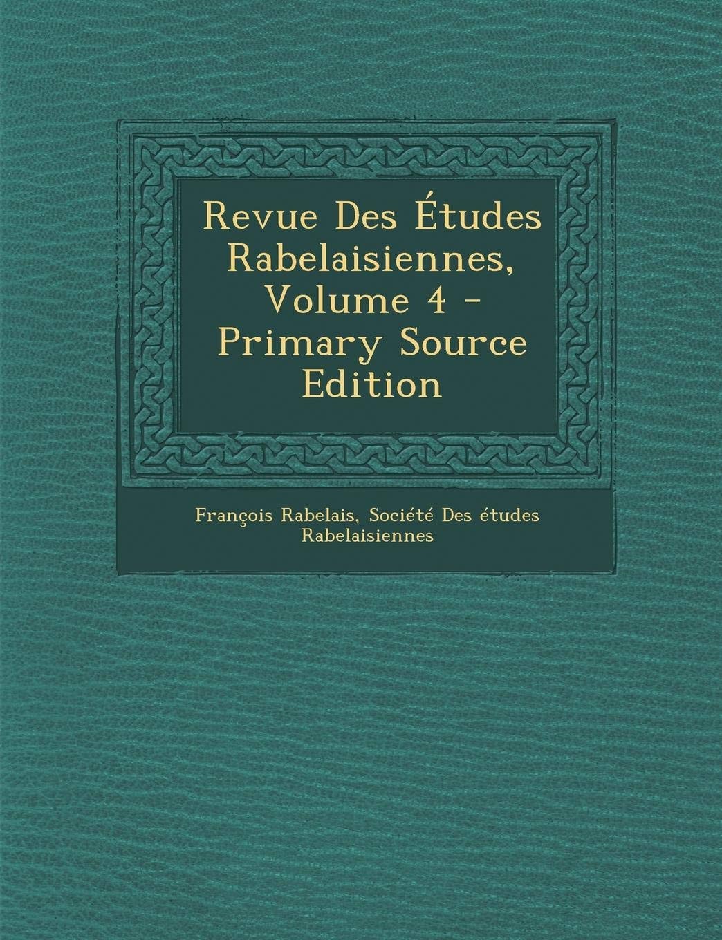 Revue Des Études Rabelaisiennes, Volume 4 - Primary Source Edition