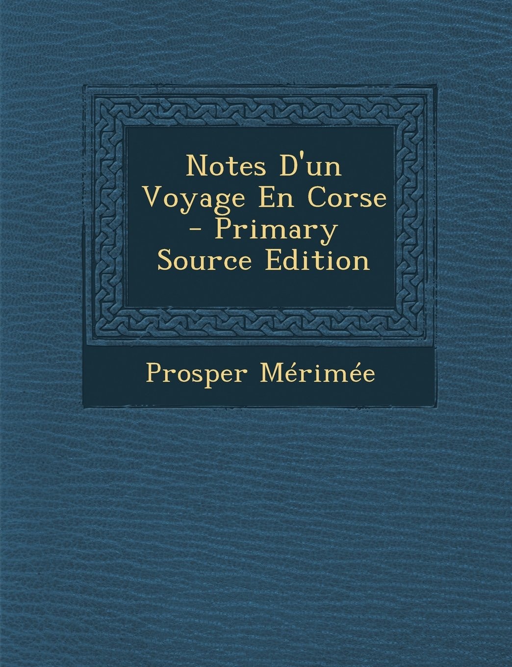 Notes D'un Voyage en Corse - Primary Source Edition