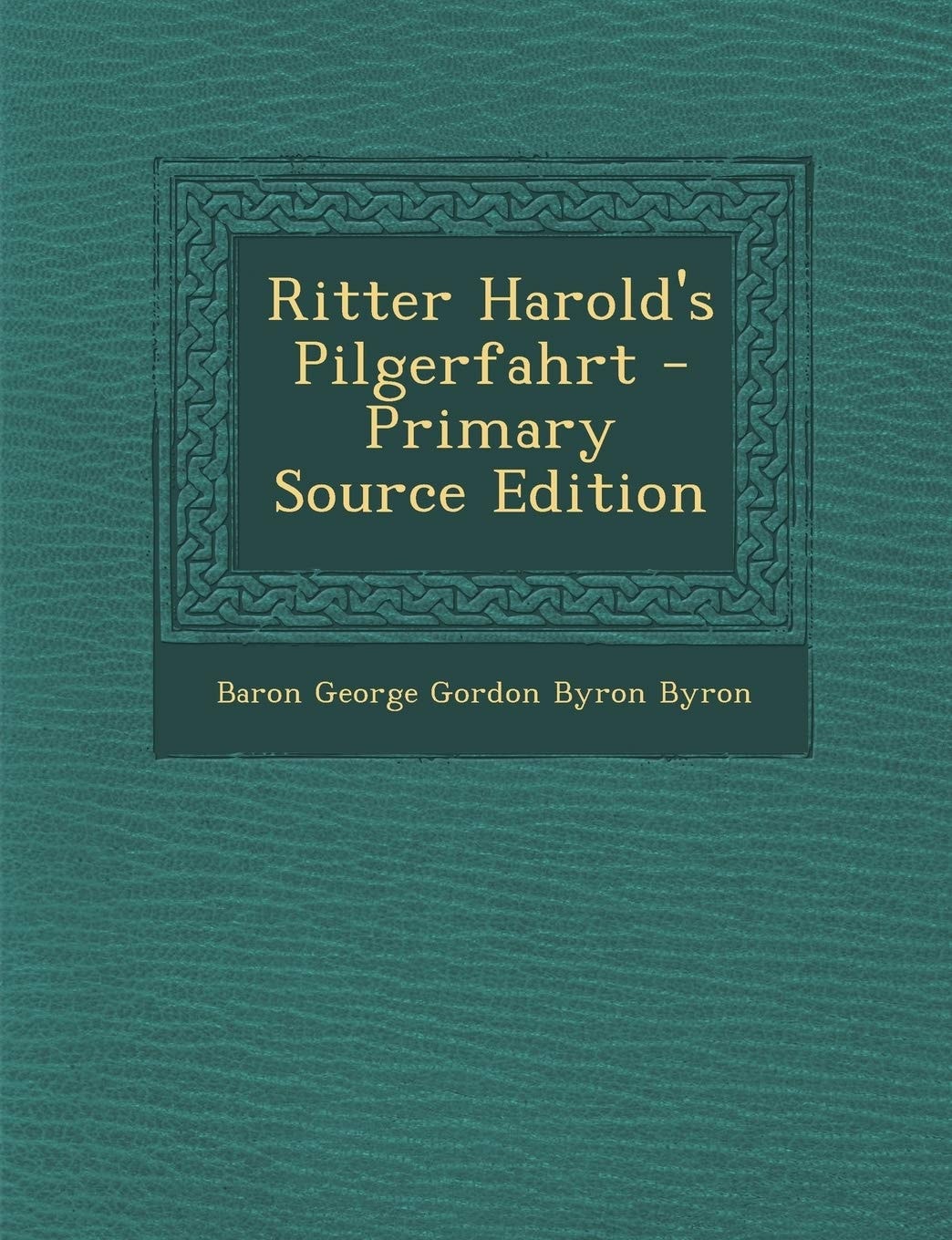 Ritter Harold's Pilgerfahrt... - Primary Source Edition