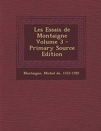 Les Essais de Montaigne Volume 6 - Primary Source Edition