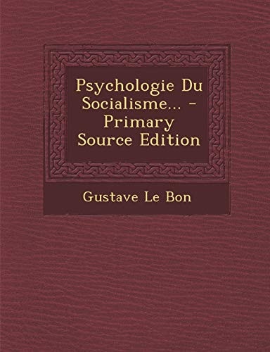 Psychologie Du Socialisme... - Primary Source Edition