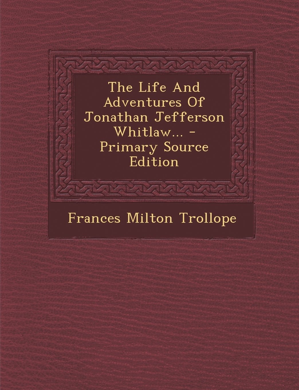 The Life and Adventures of Jonathan Jefferson Whitlaw... - Primary Source Edition