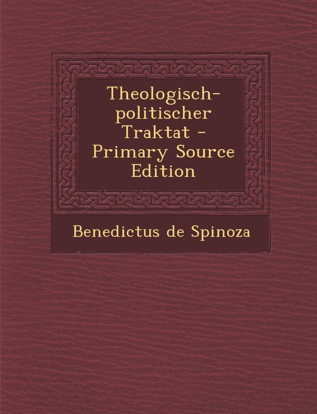 Theologisch-Politischer Traktat - Primary Source Edition