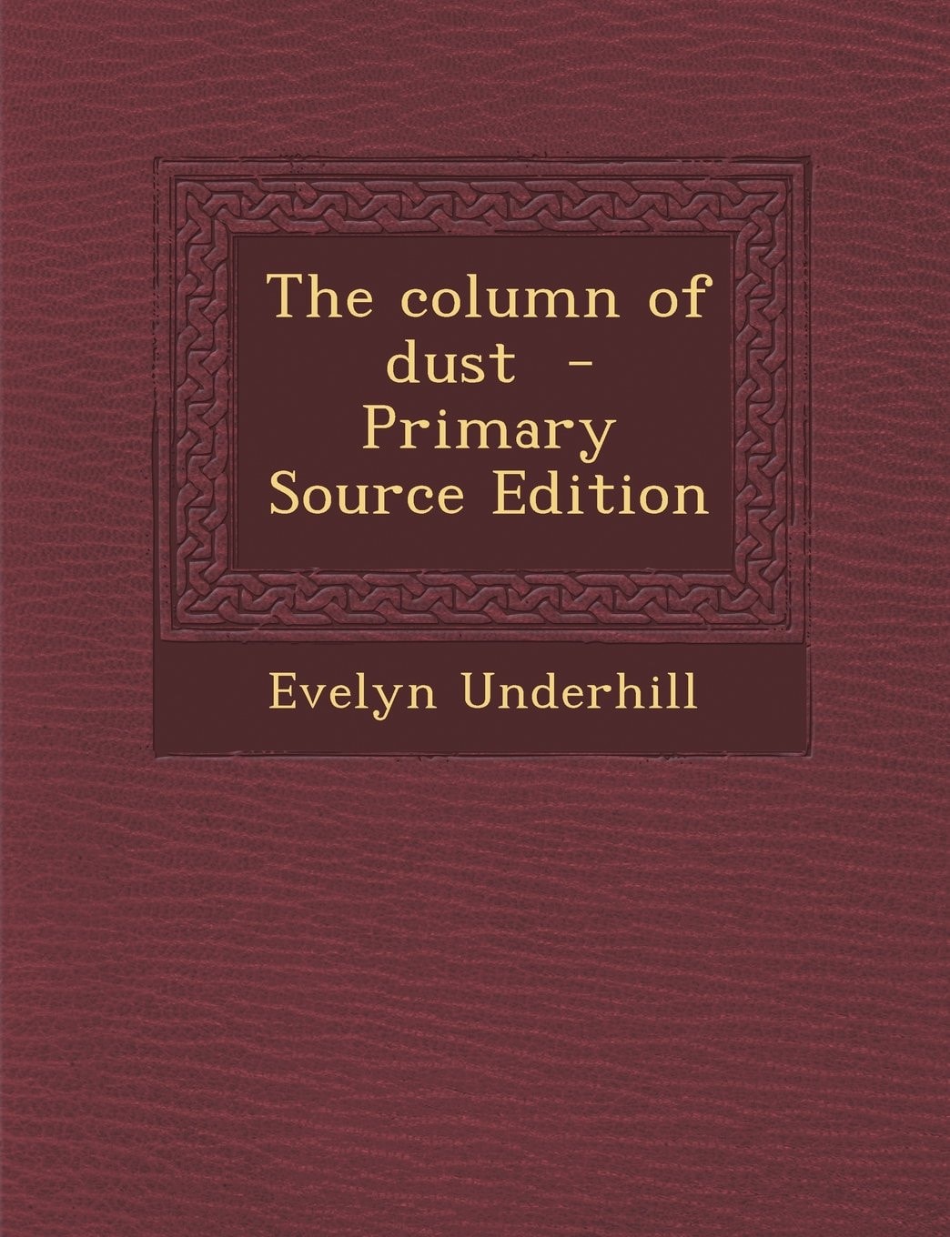 The Column of Dust - Primary Source Edition