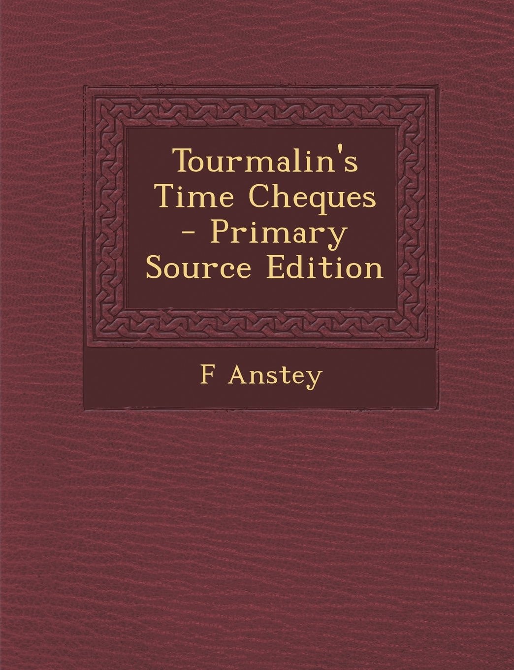 Tourmalin's Time Cheques - Primary Source Edition