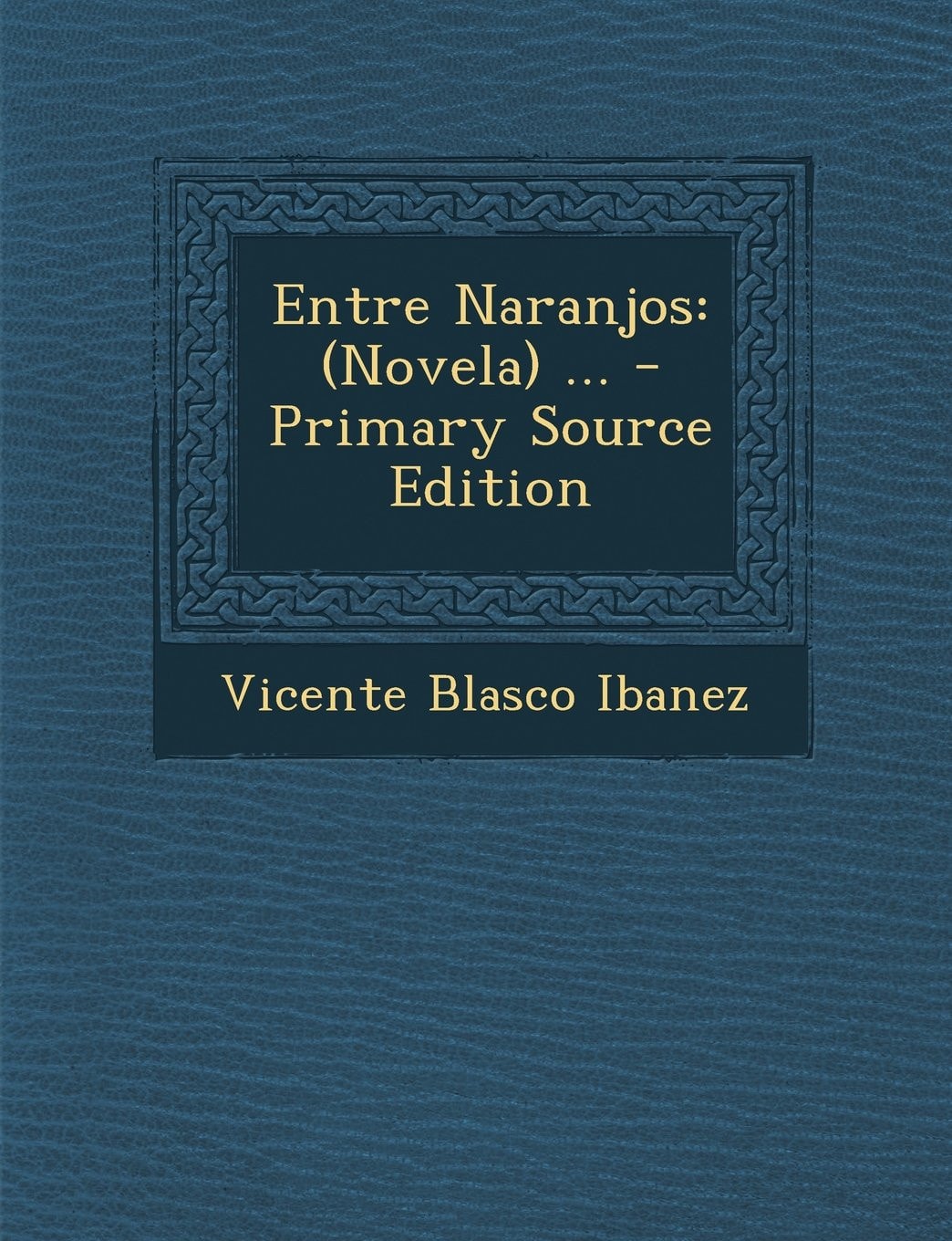 Entre Naranjos (Novela) ... - Primary Source Edition