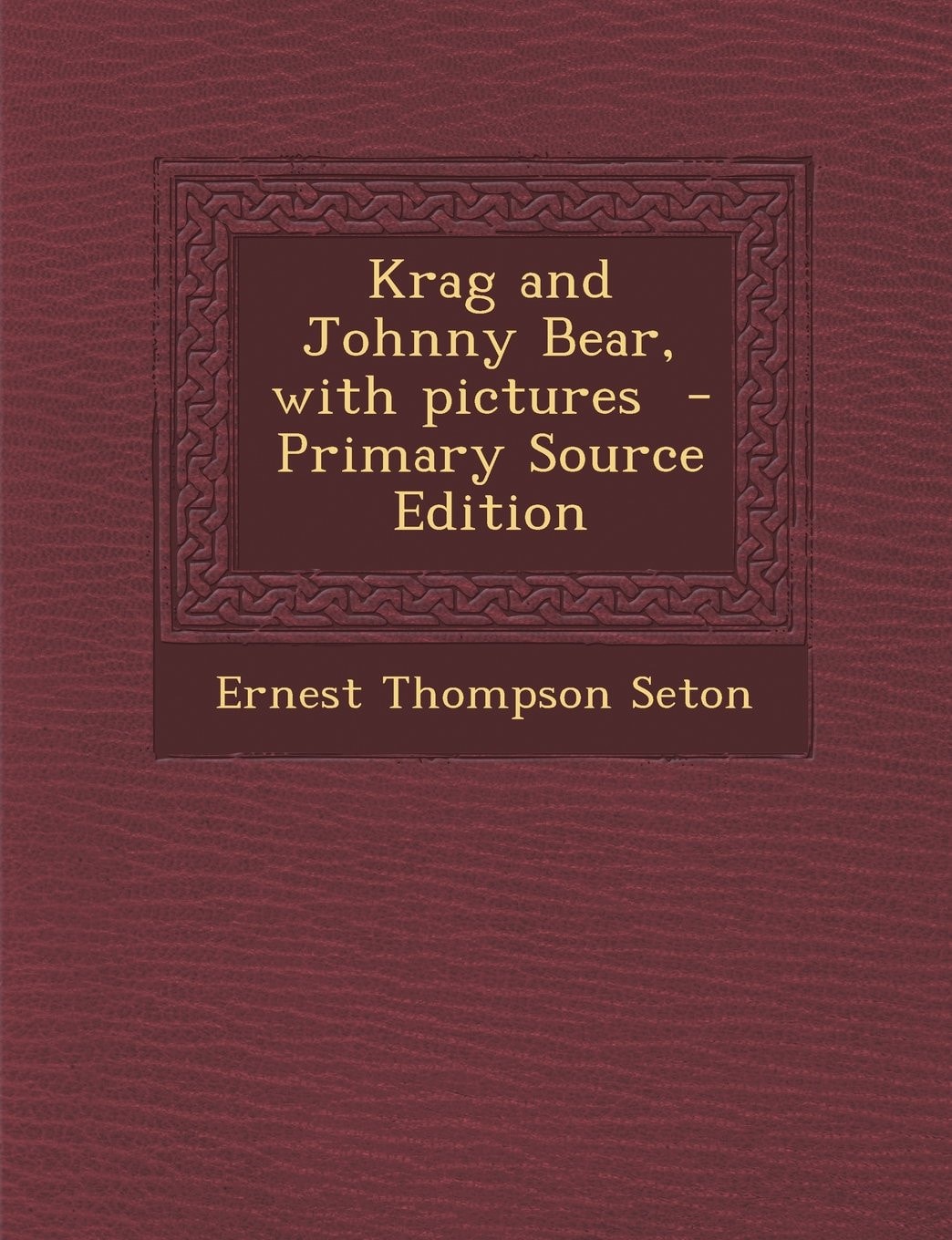 Krag and Johnny Bear, with Pictures - Primary Source Edition