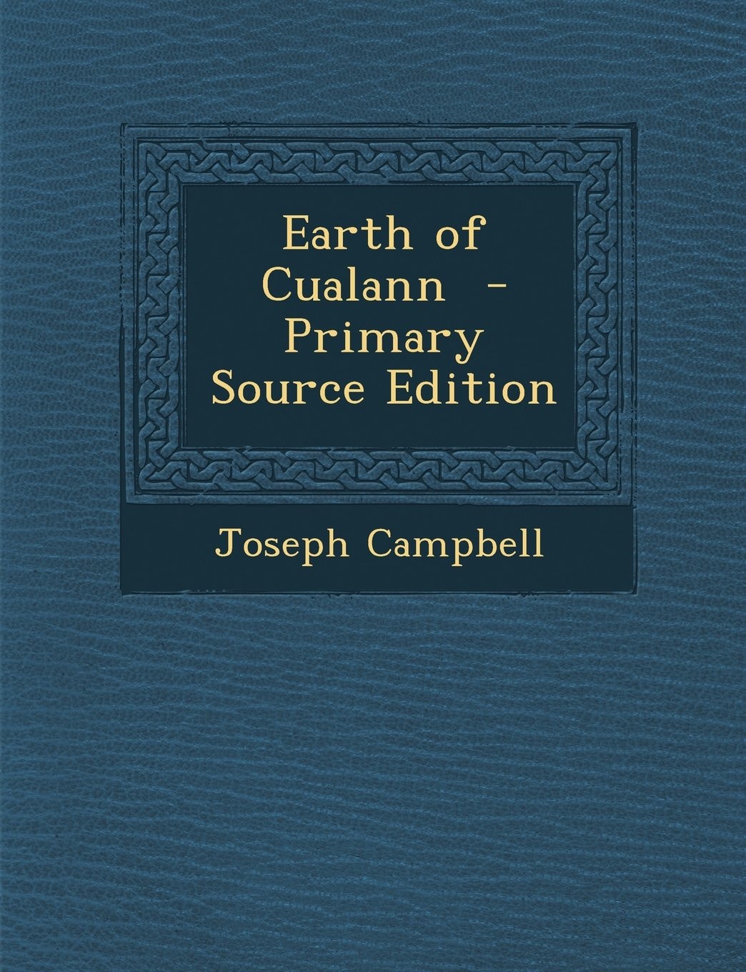 Earth of Cualann - Primary Source Edition