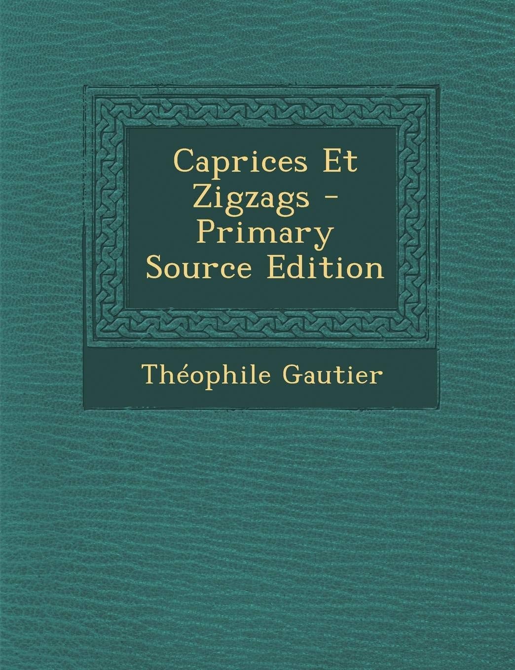 Caprices Et Zigzags - Primary Source Edition