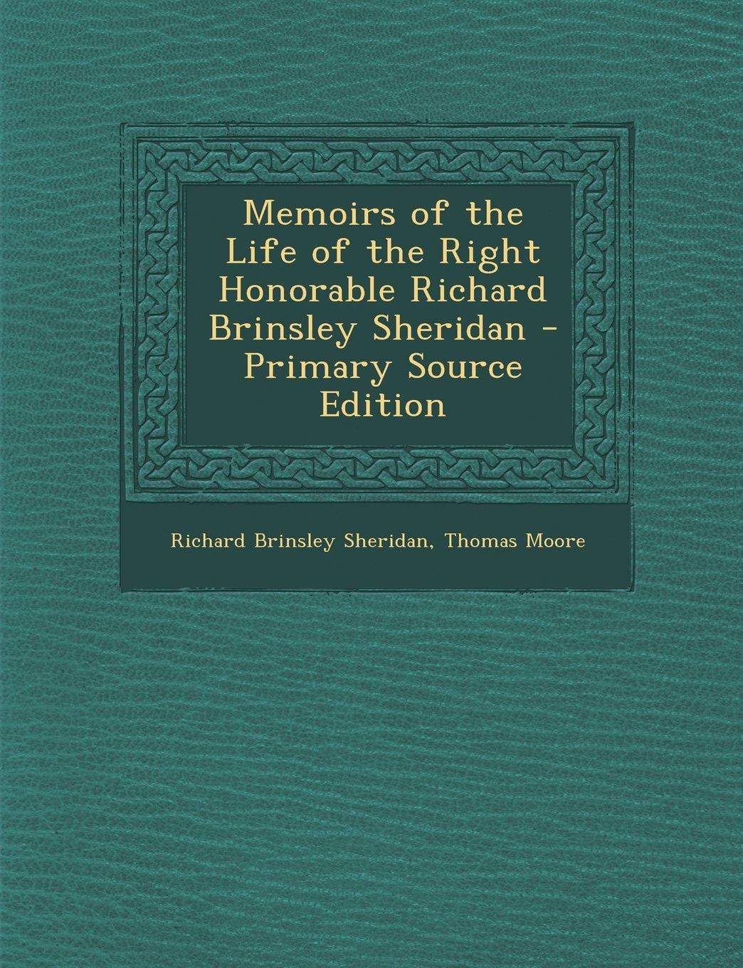 Memoirs of the Life of the Right Honorable Richard Brinsley Sheridan - Primary Source Edition