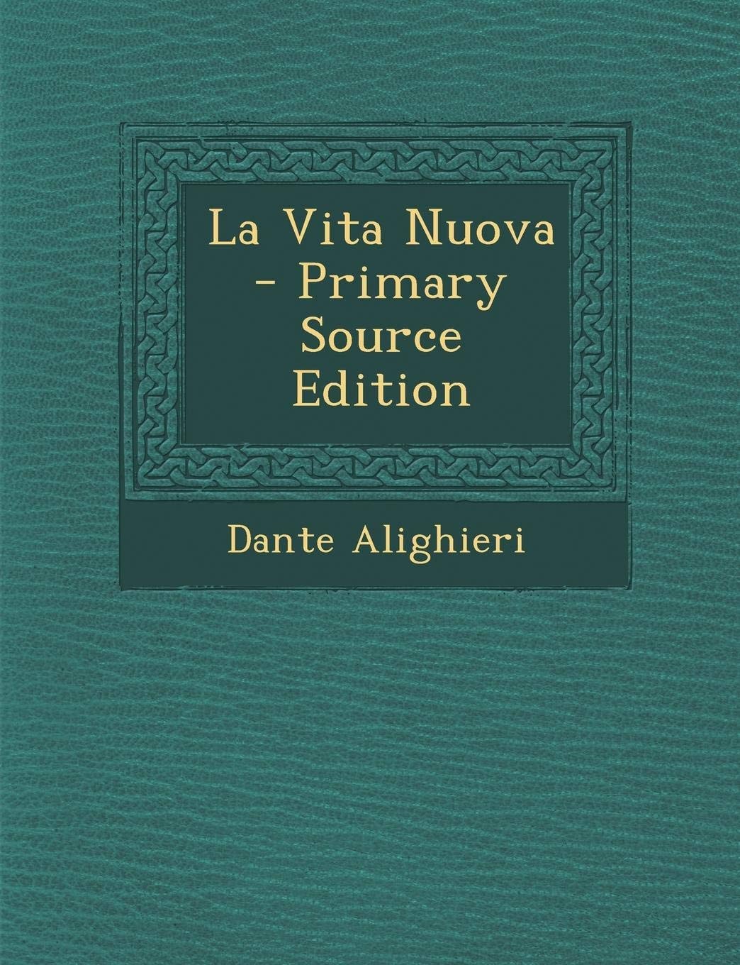 La Vita Nuova - Primary Source Edition