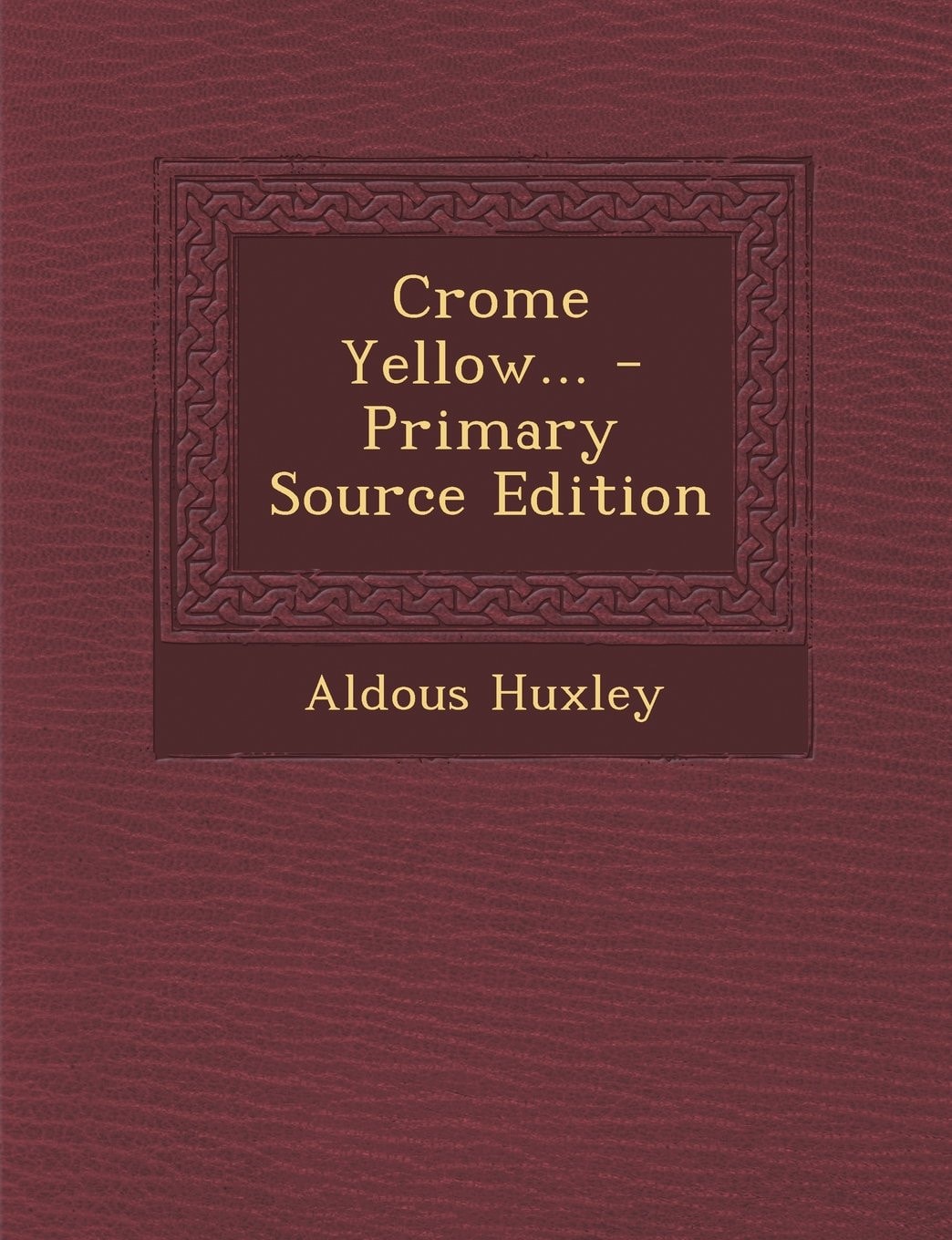 Crome Yellow - Primary Source Edition