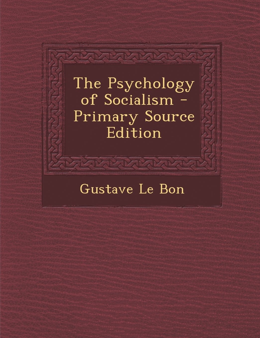 The Psychology of Socialism - Primary Source Edition