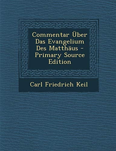 Commentar Über Das Evangelium Des Matthäus - Primary Source Edition