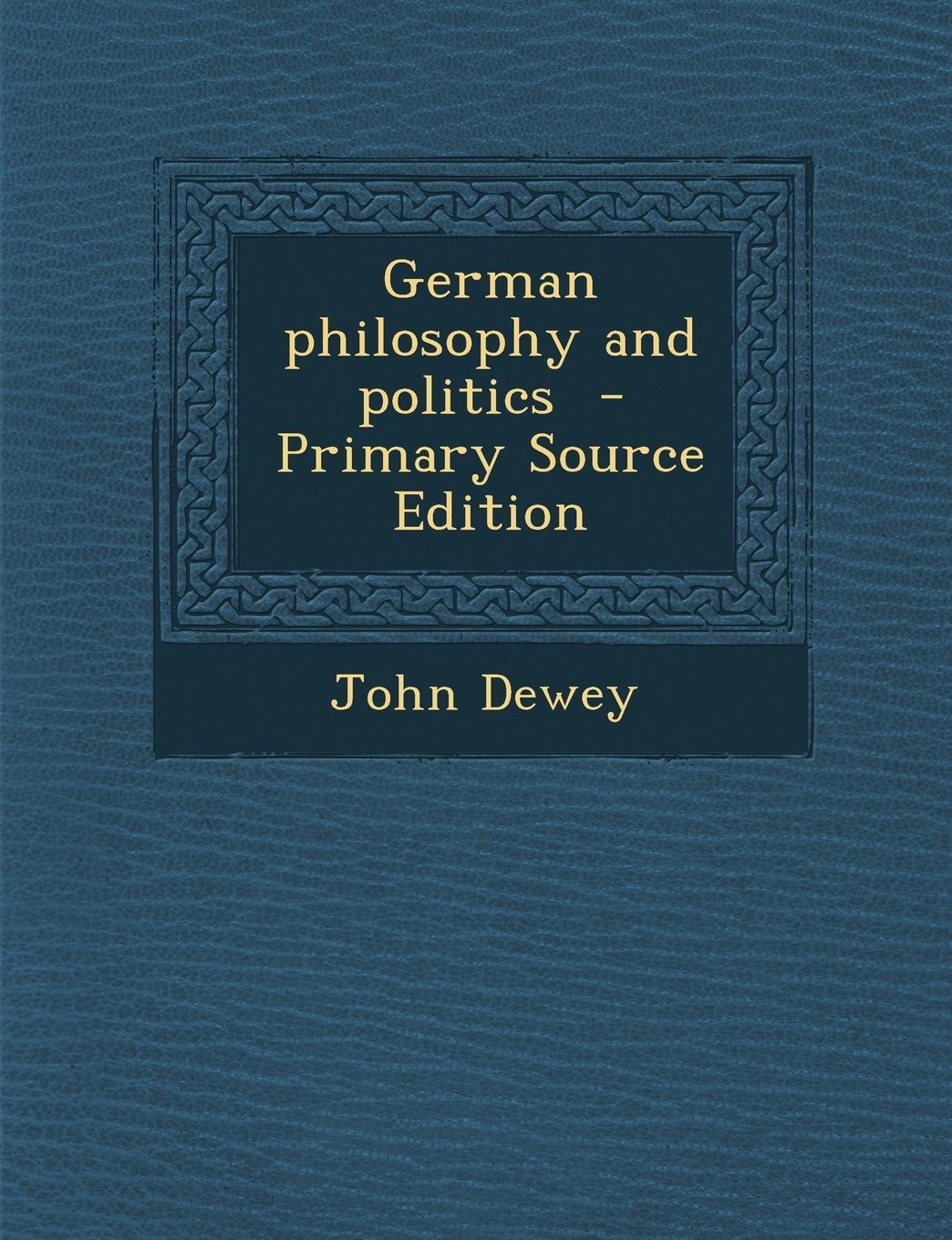 German Philosophy and Politics - Primary Source Edition