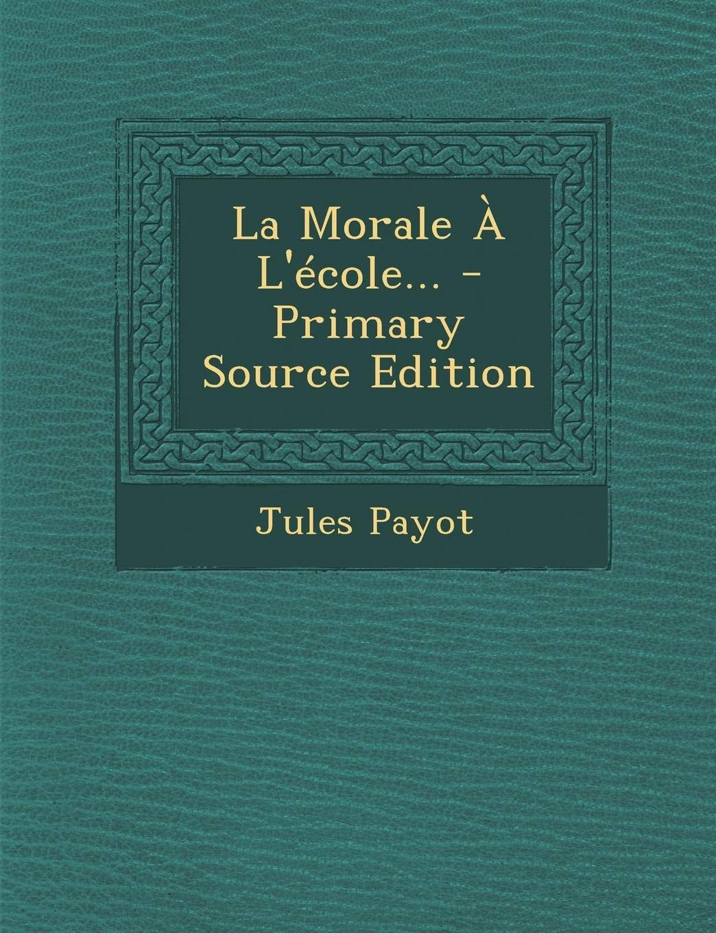 La Morale a L'École... - Primary Source Edition