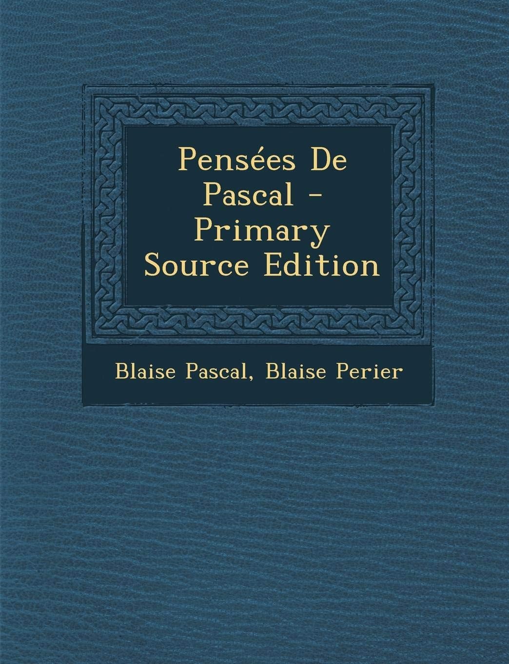 Pensées de Pascal - Primary Source Edition