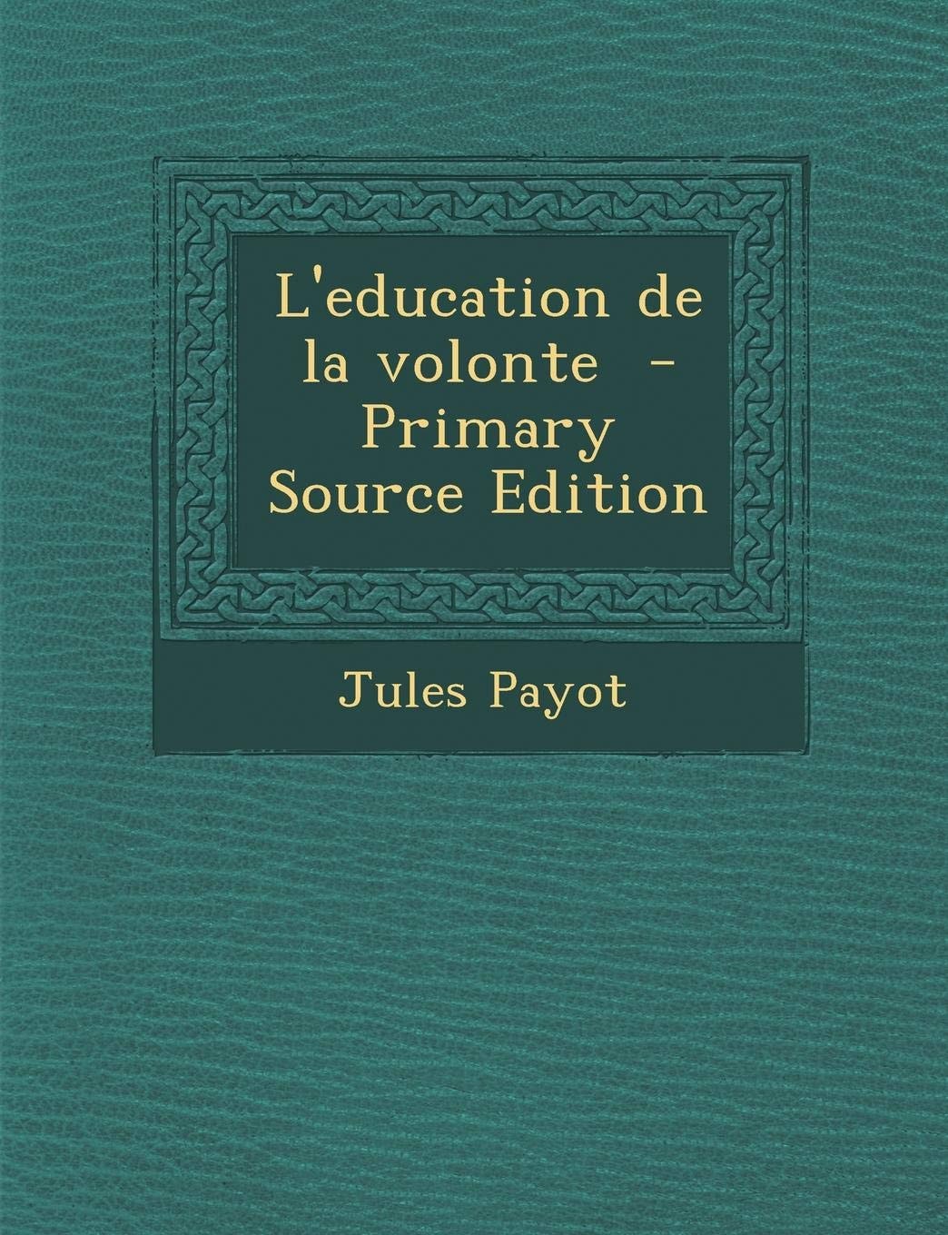 L' Education de la Volonte - Primary Source Edition