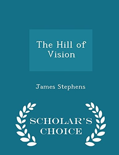 The Hill of Vision - Scholar's Choice Edition