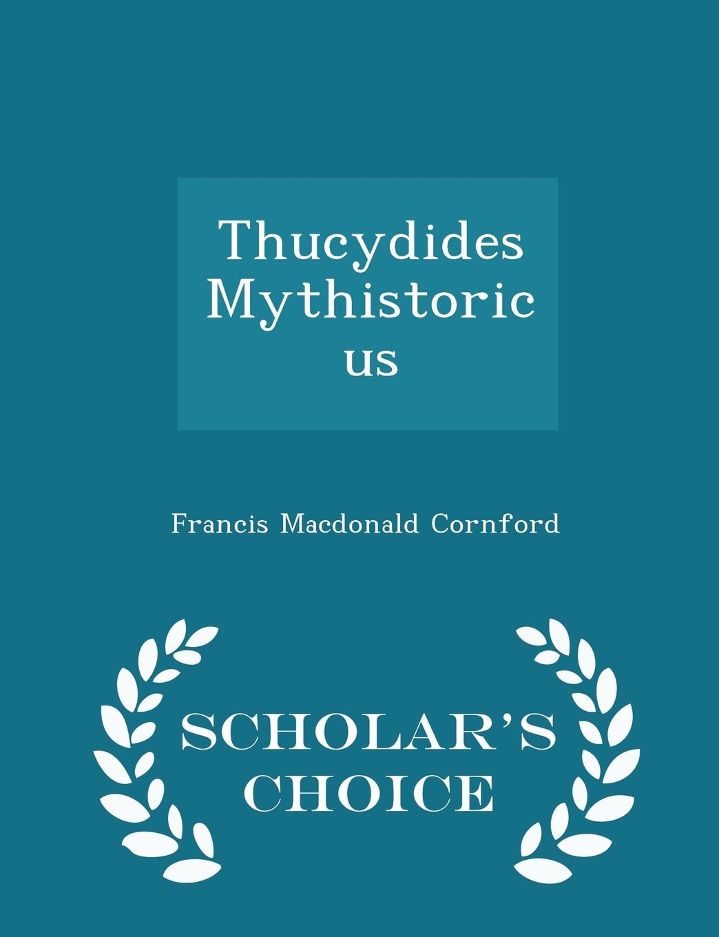 Thucydides Mythistoricus - Scholar's Choice Edition