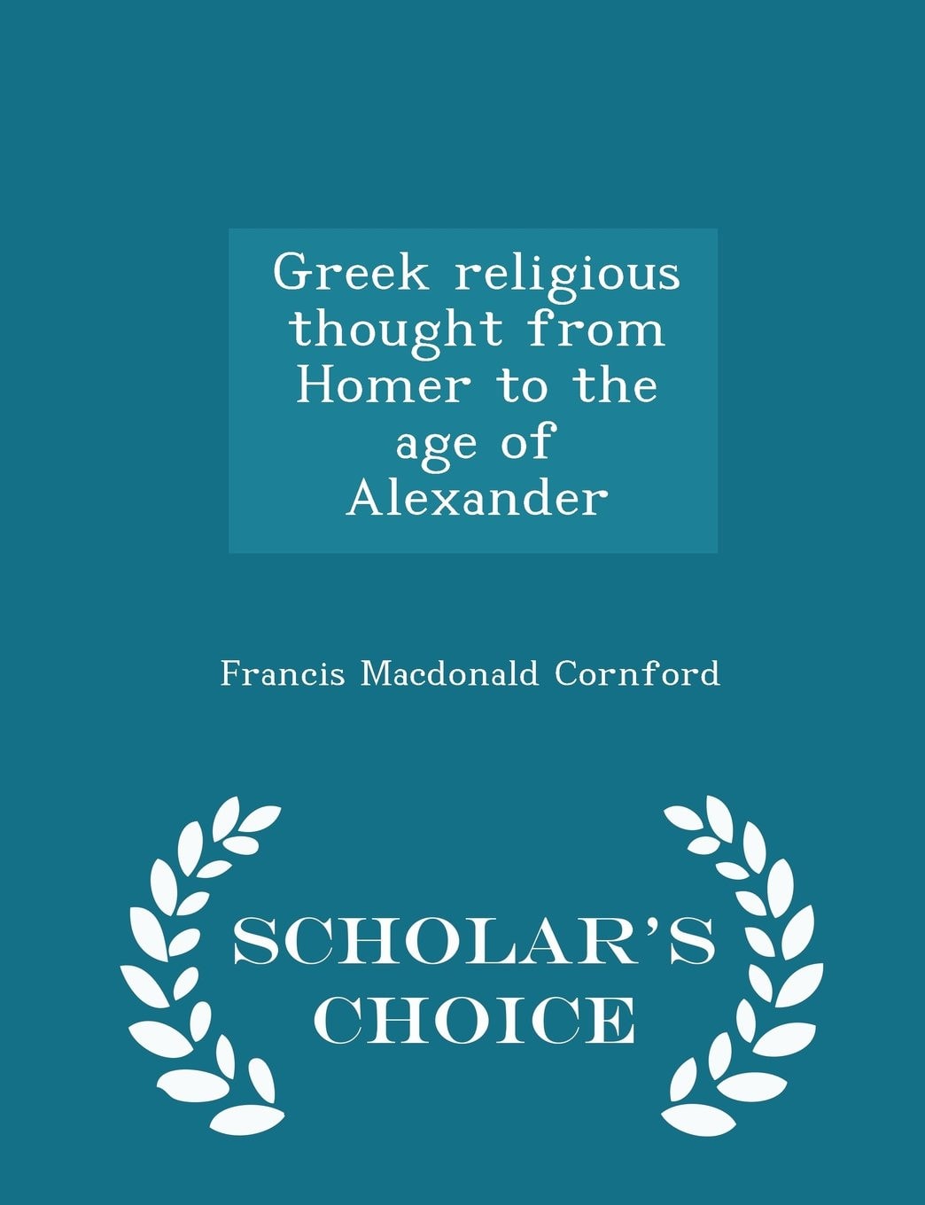 Greek Religious Thought from Homer to the Age of Alexander - Scholar's Choice Edition