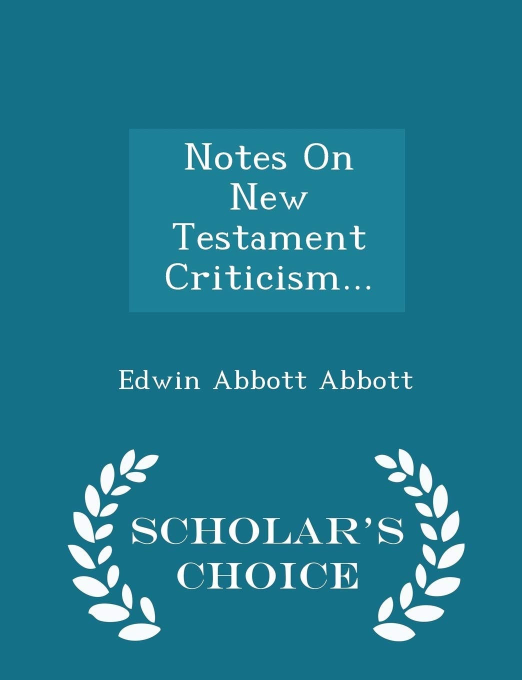 Notes on New Testament Criticism... - Scholar's Choice Edition