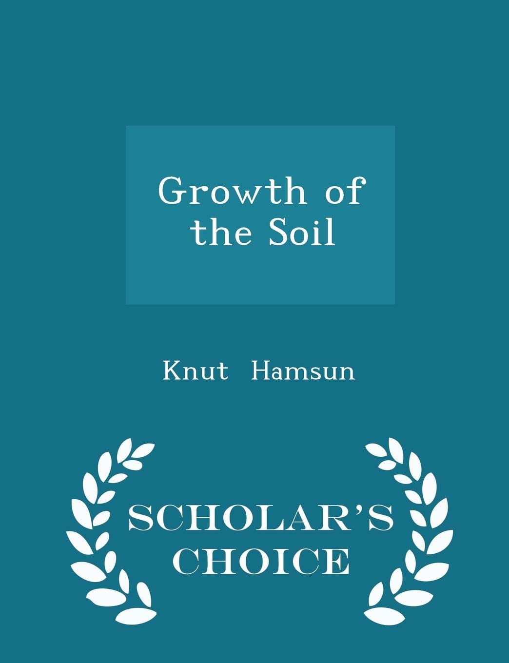 Growth of the Soil - Scholar's Choice Edition