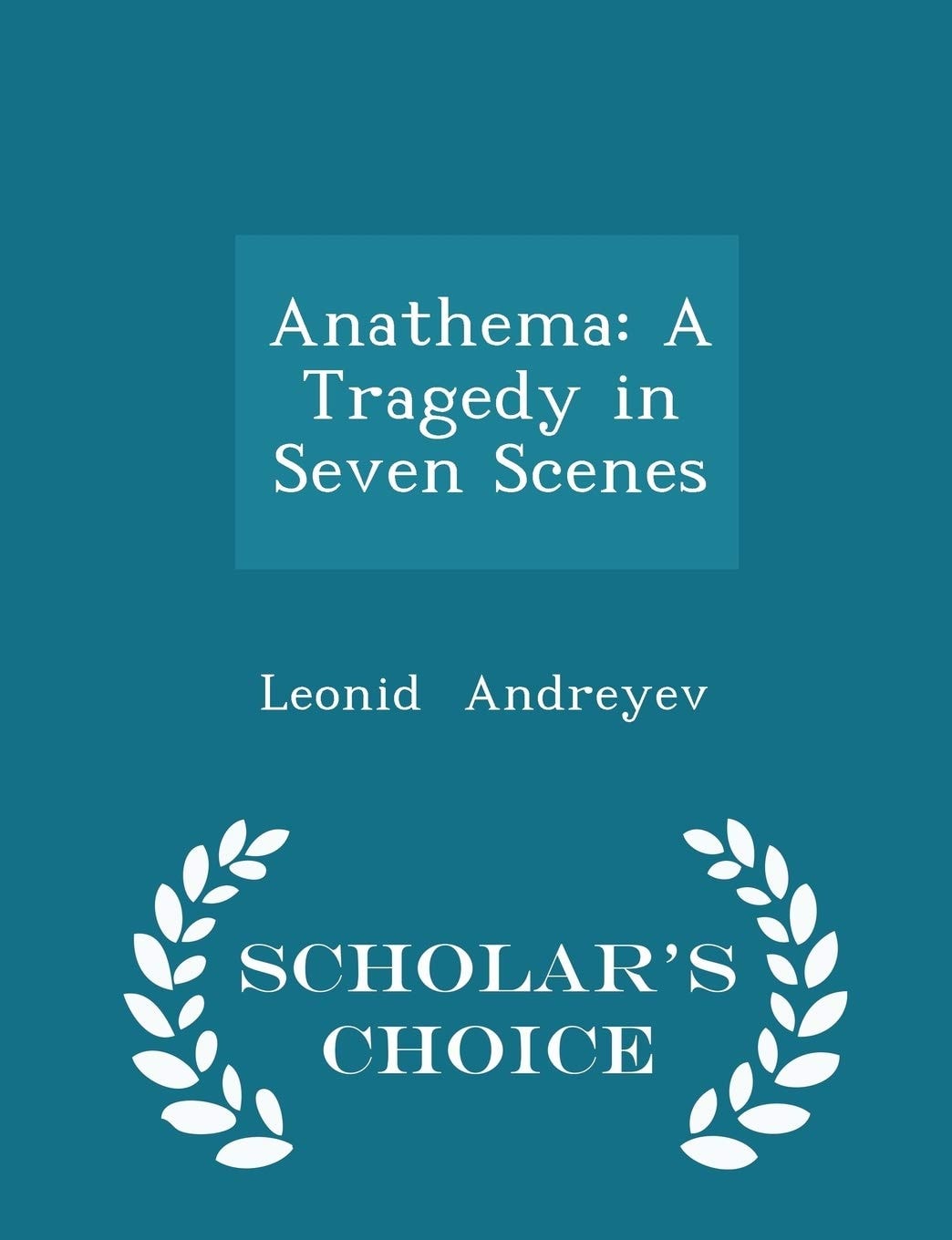 Anathema A Tragedy in Seven Scenes - Scholar's Choice Edition