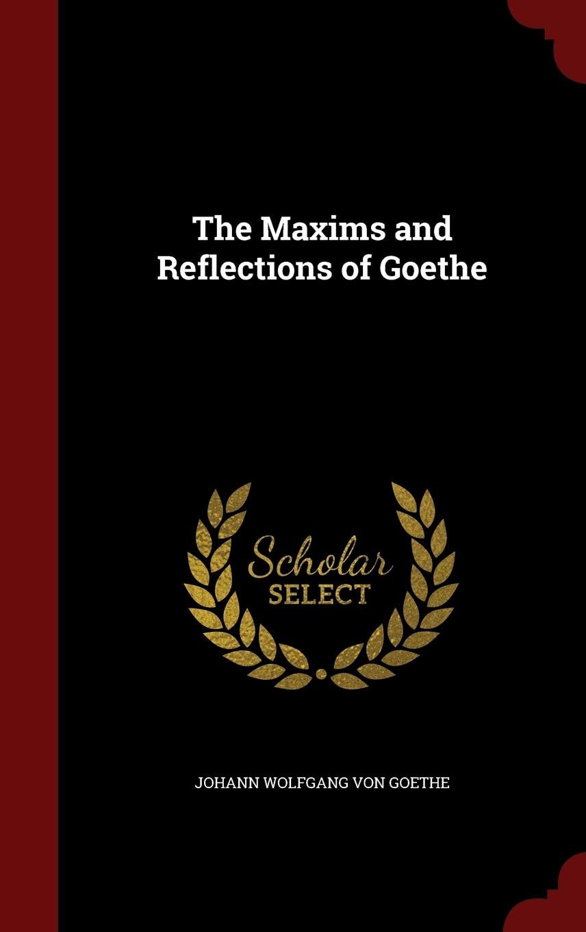 The Maxims and Reflections of Goethe