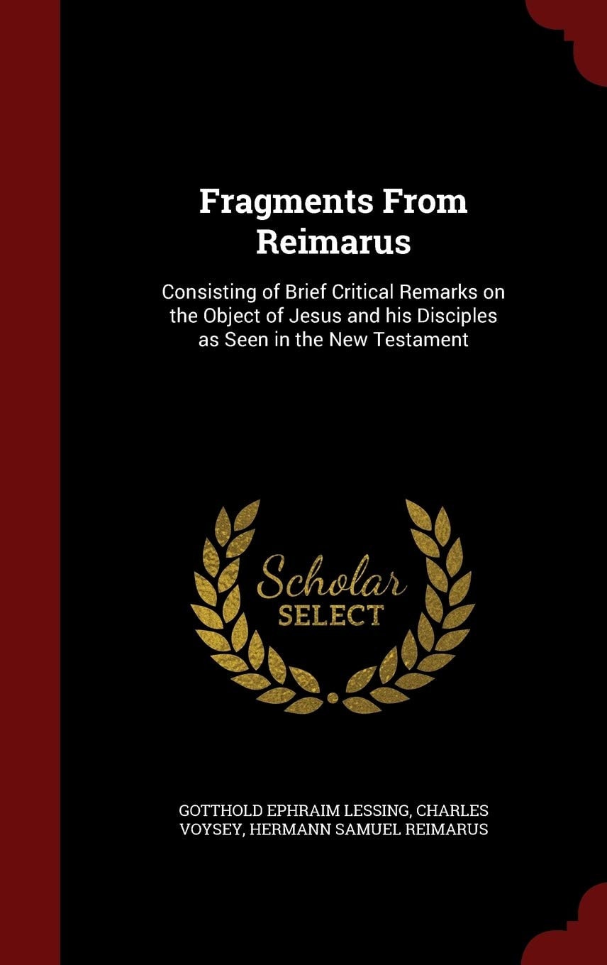 Fragments From Reimarus Consisting of Brief Critical Remarks on the Object of Jesus and His Disciples as Seen in the New Testament