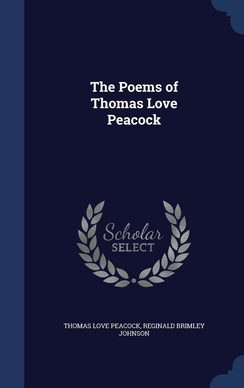 The Poems of Thomas Love Peacock