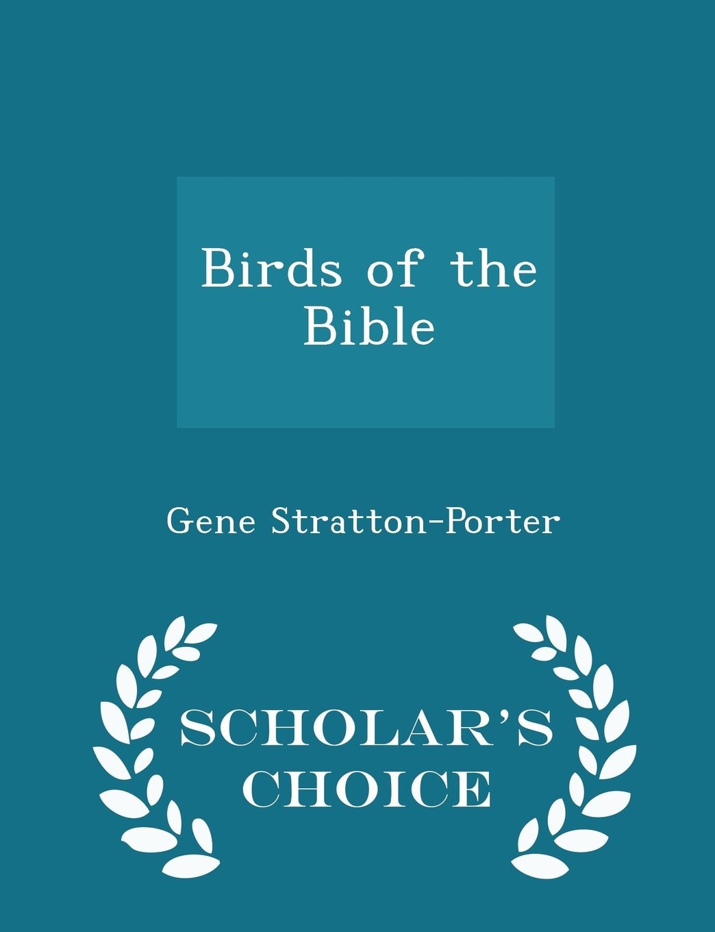 Birds of the Bible - Scholar's Choice Edition