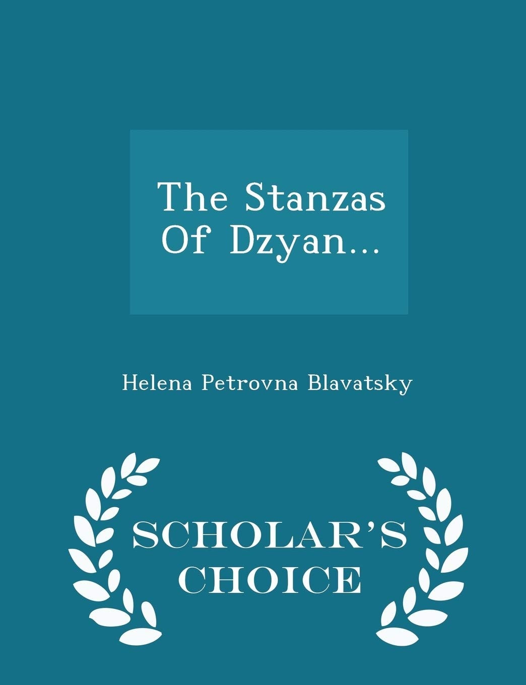 The Stanzas of Dzyan... - Scholar's Choice Edition