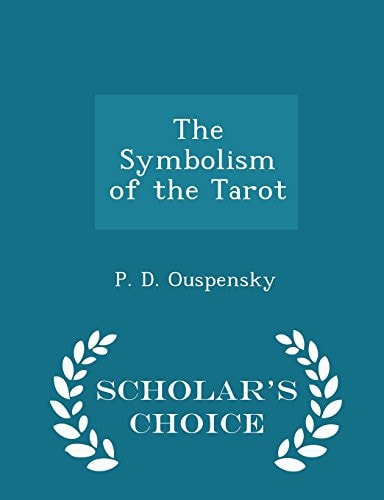The Symbolism of the Tarot - Scholar's Choice Edition