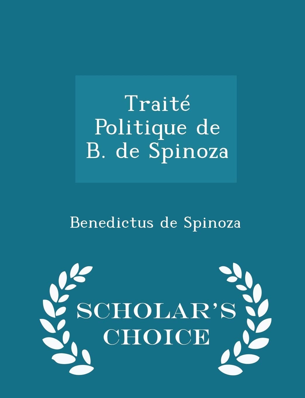 Traité Politique de B. de Spinoza - Scholar's Choice Edition