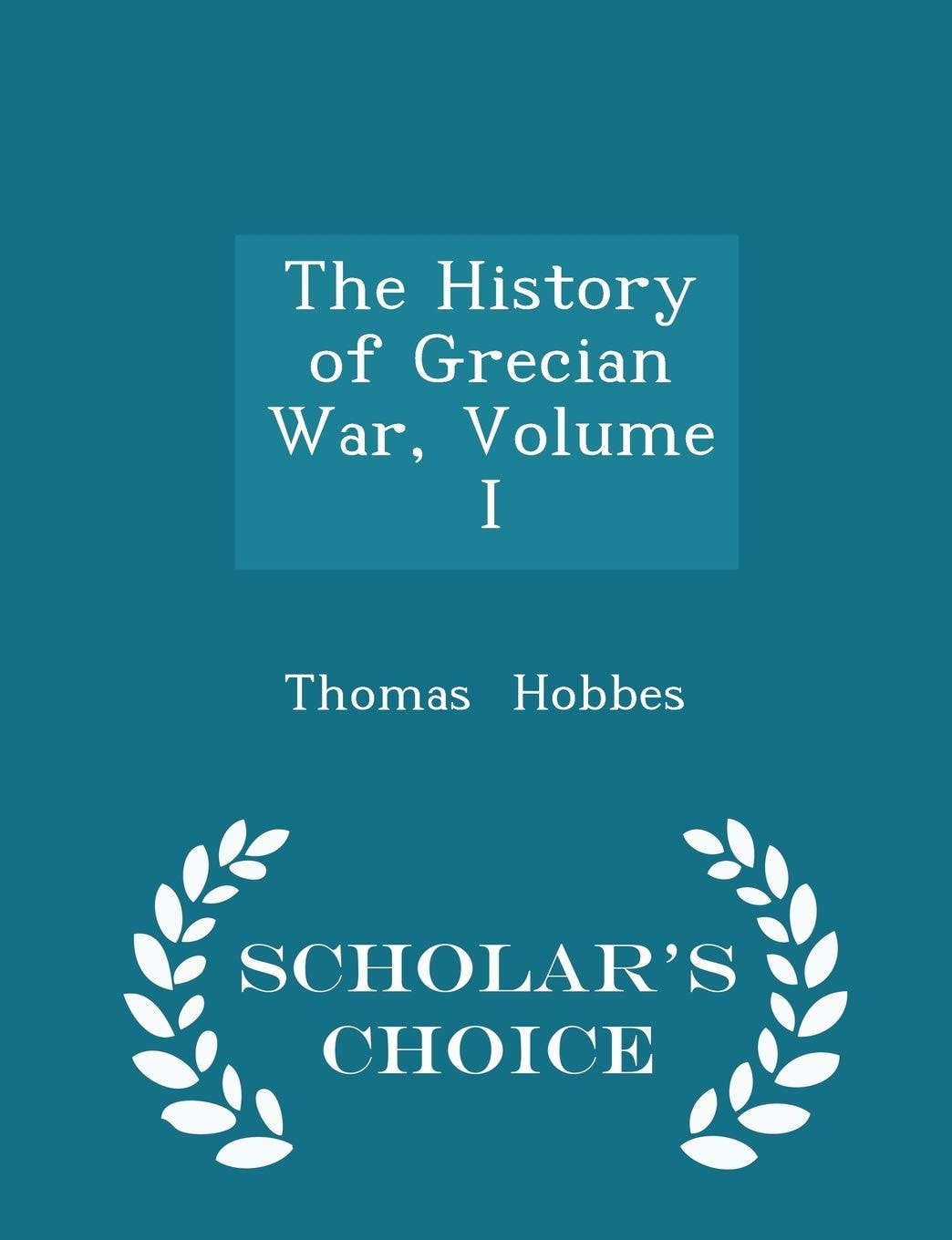 The History of Grecian War, Volume I - Scholar's Choice Edition