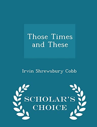 Those Times and These - Scholar's Choice Edition