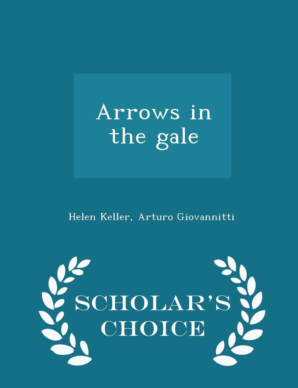 Arrows in the Gale - Scholar's Choice Edition