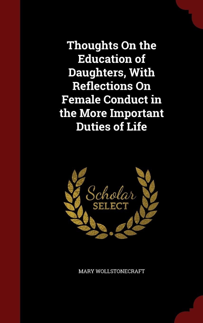 Thoughts on the Education of Daughters, with Reflections on Female Conduct in the More Important Duties of Life