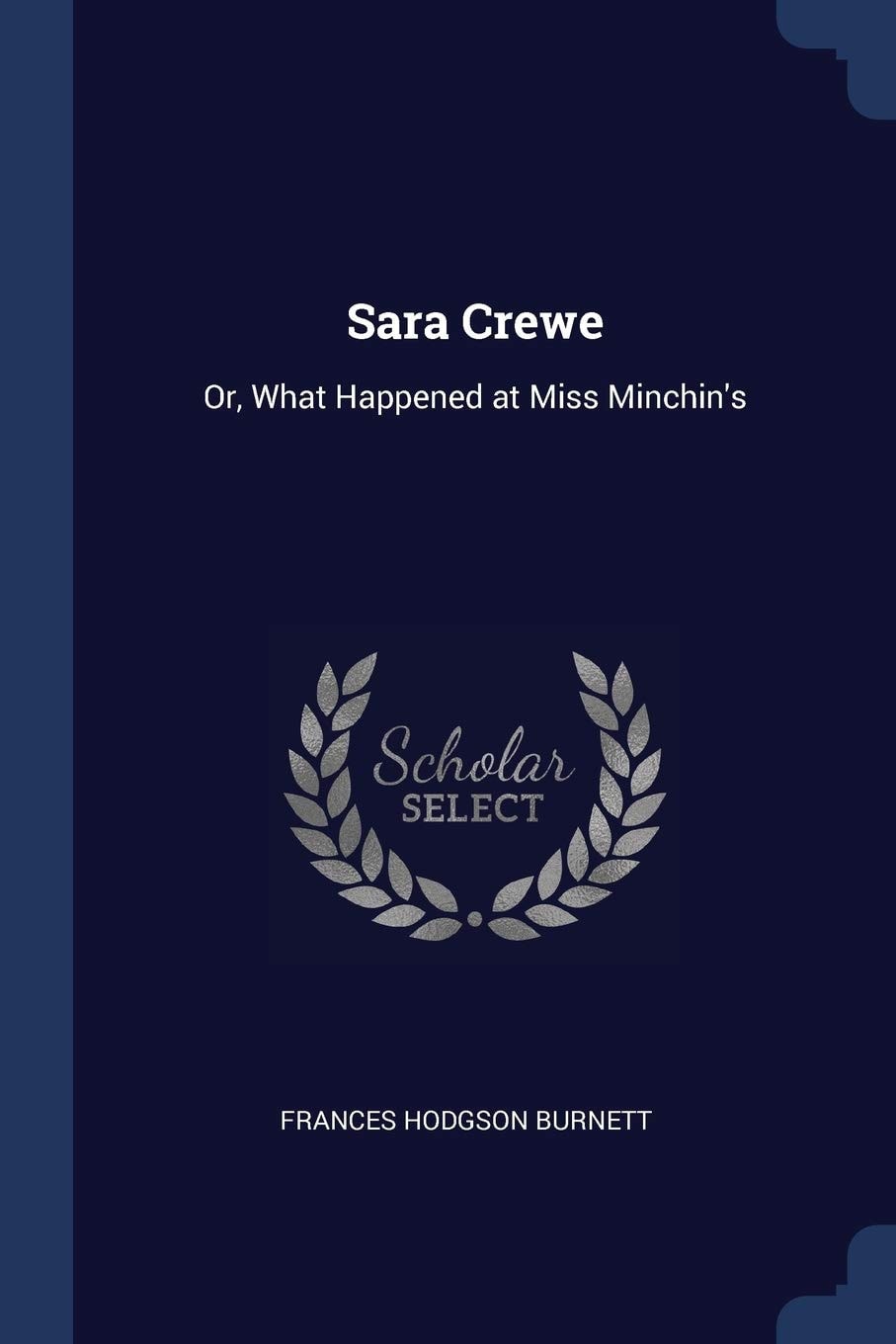 Sara Crewe Or What Happened at Miss Minchin's