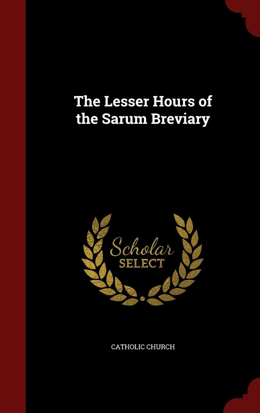 The Lesser Hours of the Sarum Breviary (Classic Reprint)