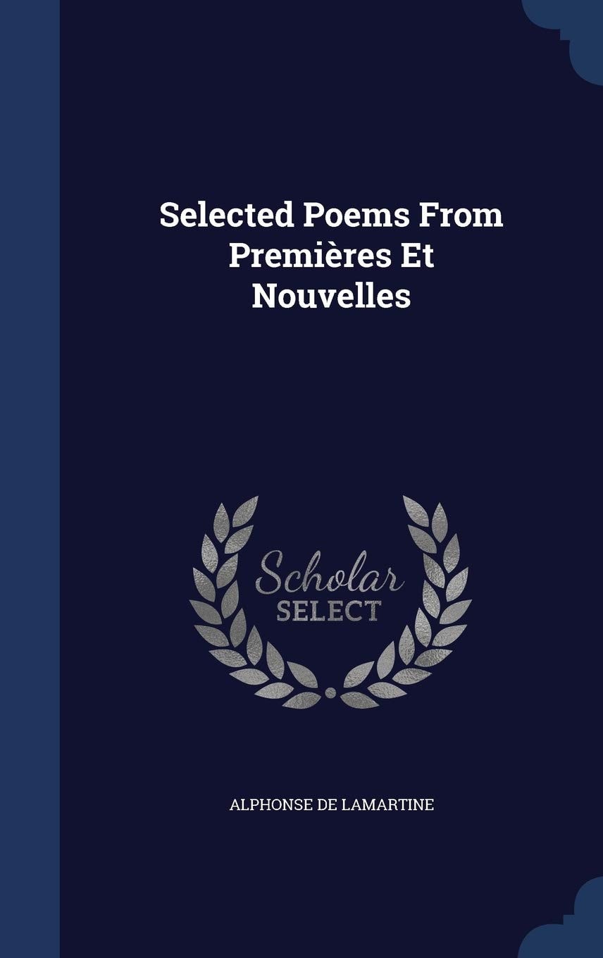 Selected Poems From Premières Et Nouvelles
